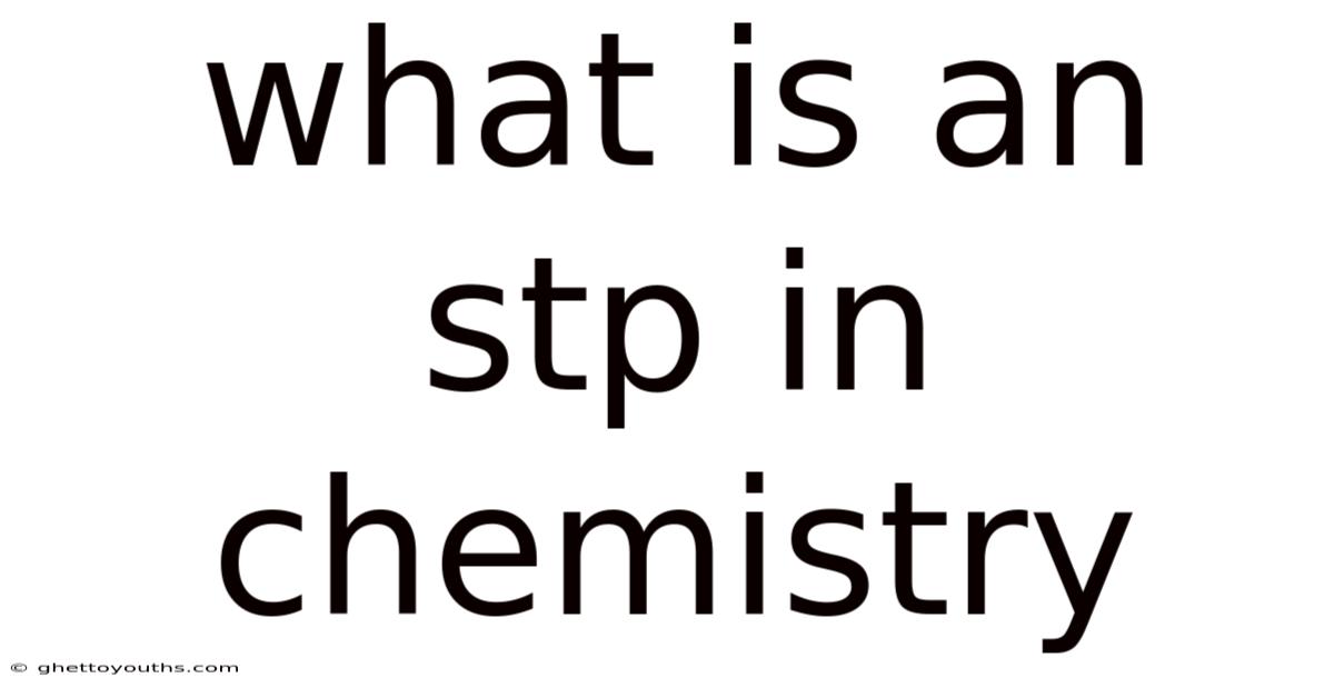 What Is An Stp In Chemistry