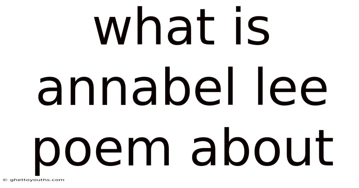 What Is Annabel Lee Poem About