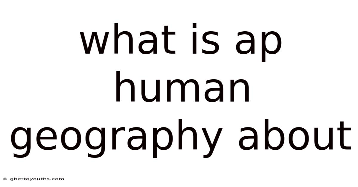 What Is Ap Human Geography About