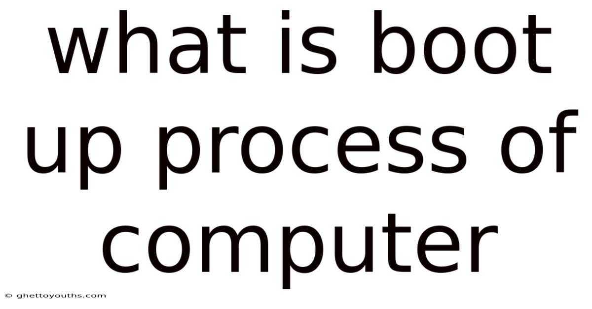 What Is Boot Up Process Of Computer