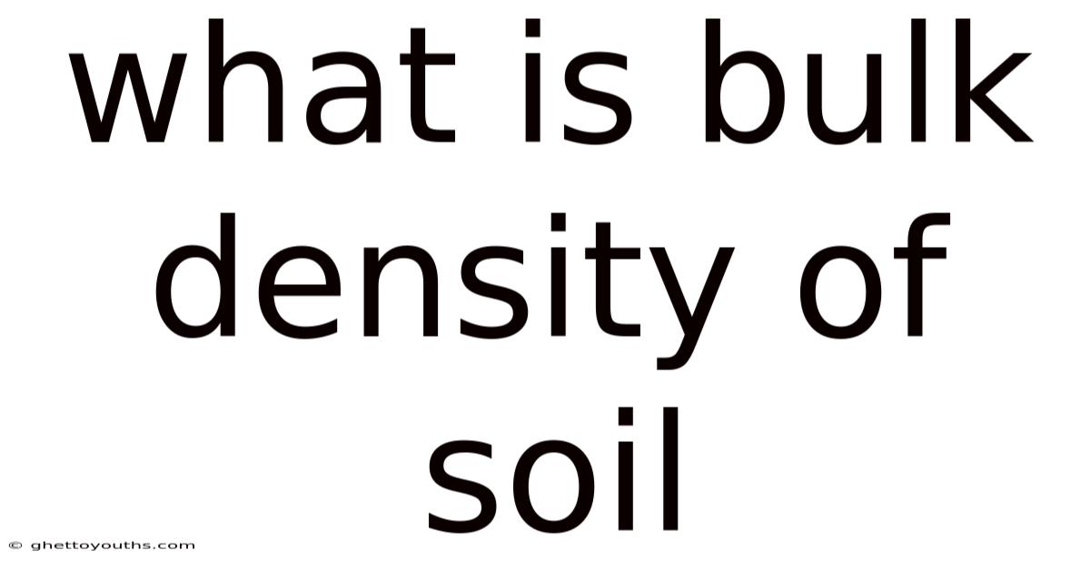 What Is Bulk Density Of Soil