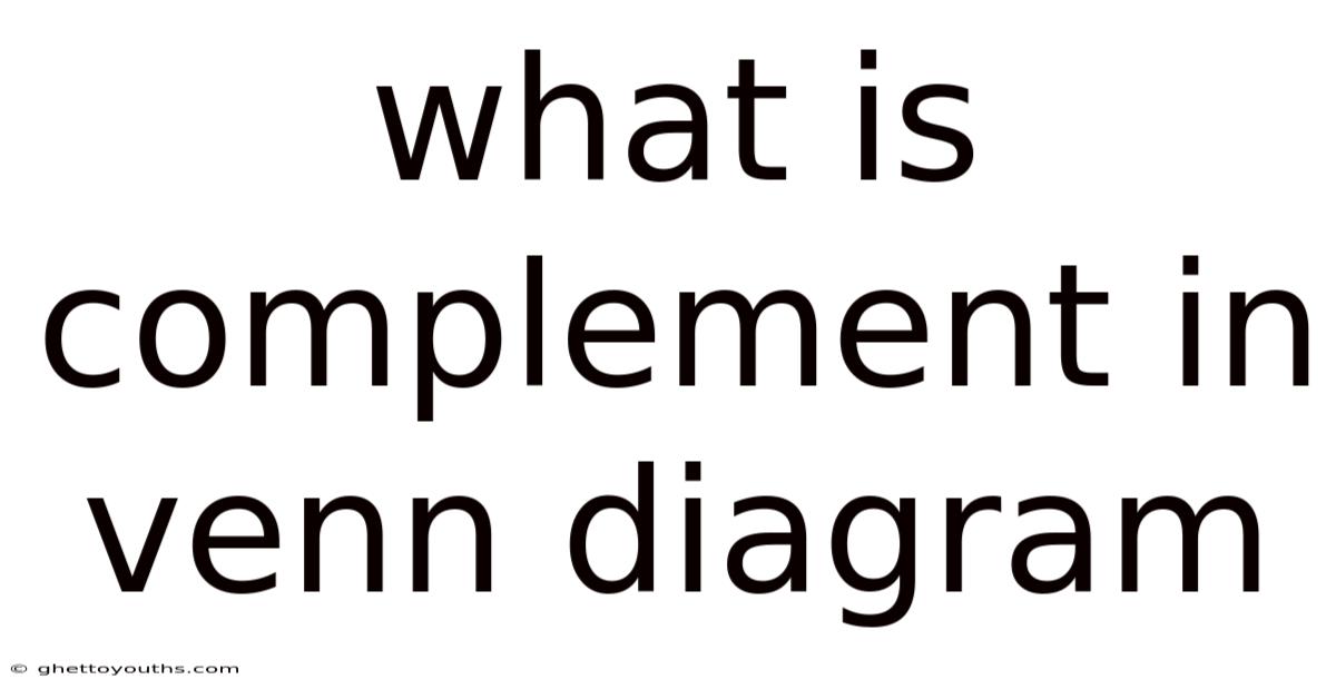 What Is Complement In Venn Diagram