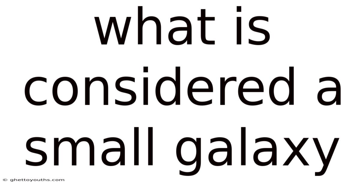 What Is Considered A Small Galaxy