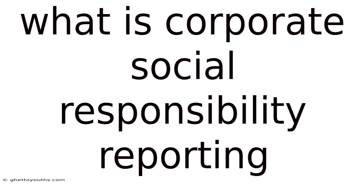 What Is Corporate Social Responsibility Reporting