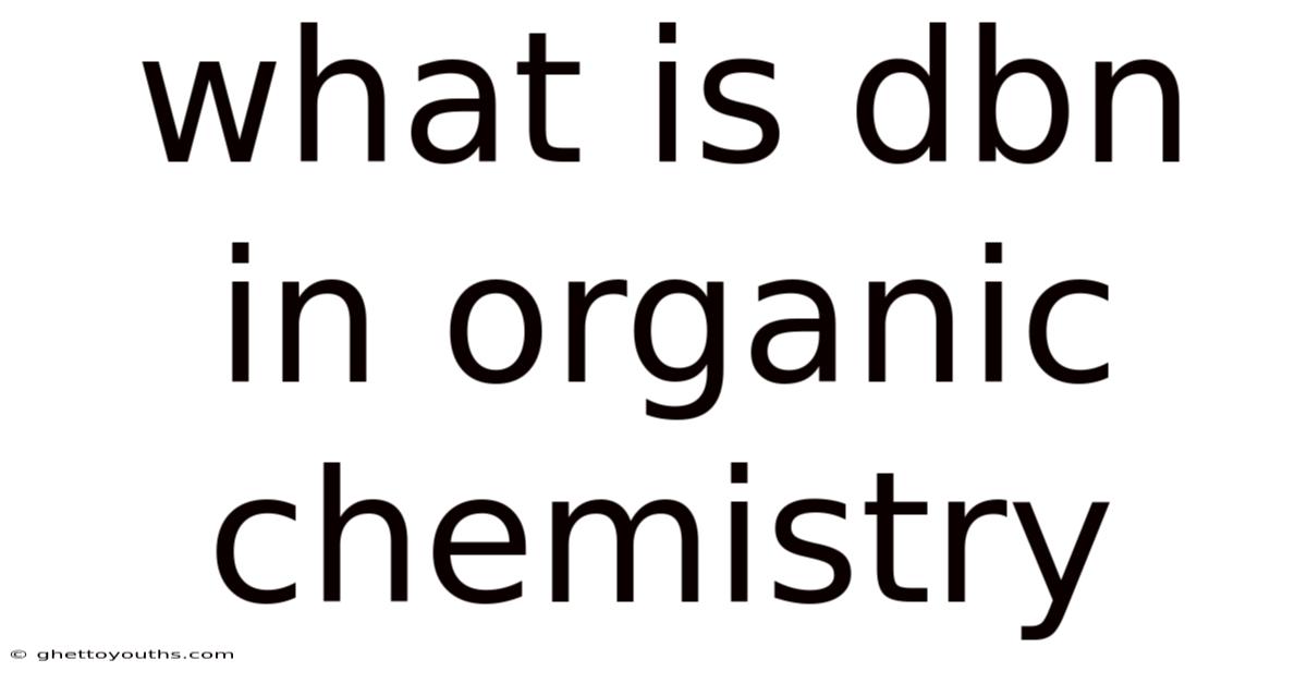 What Is Dbn In Organic Chemistry