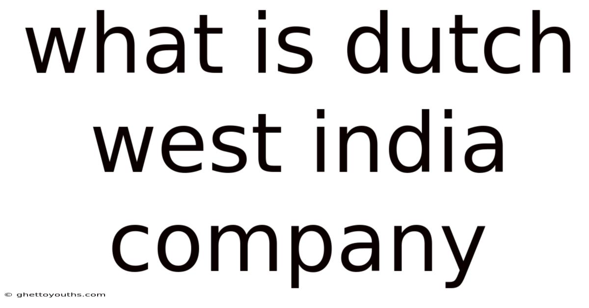 What Is Dutch West India Company