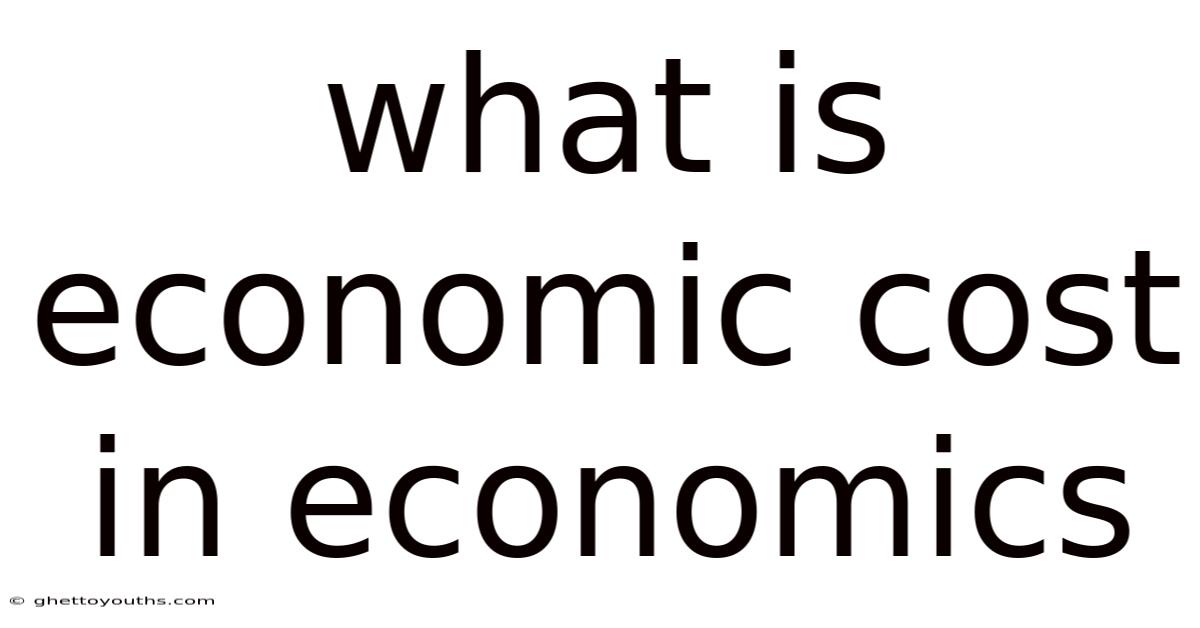 What Is Economic Cost In Economics