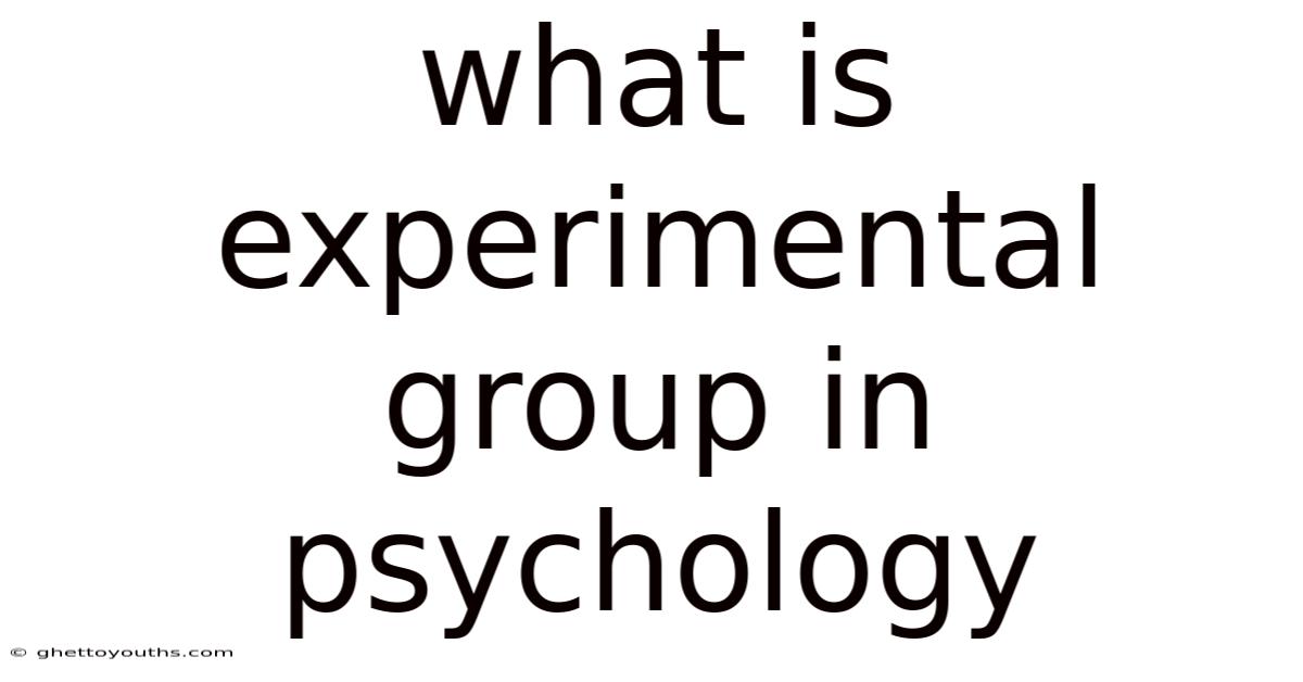 What Is Experimental Group In Psychology