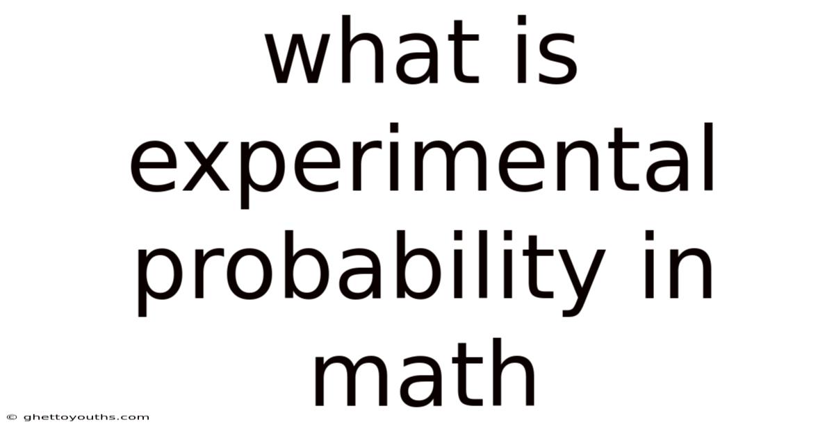 What Is Experimental Probability In Math