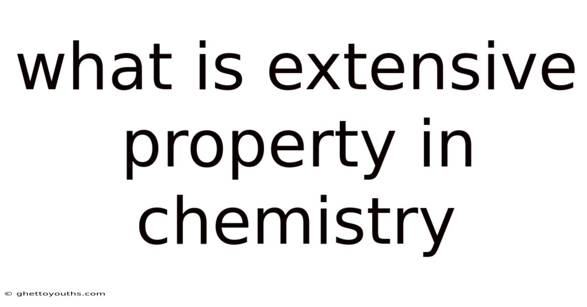 What Is Extensive Property In Chemistry