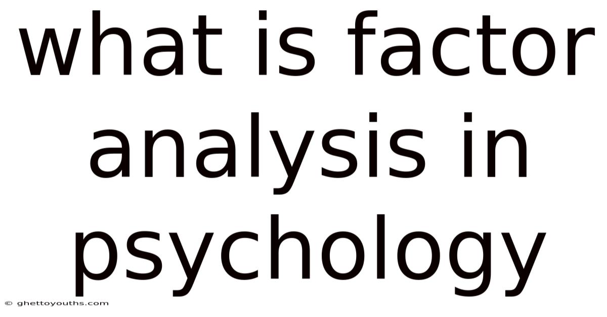 What Is Factor Analysis In Psychology