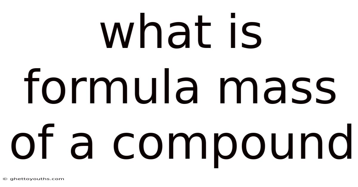 What Is Formula Mass Of A Compound