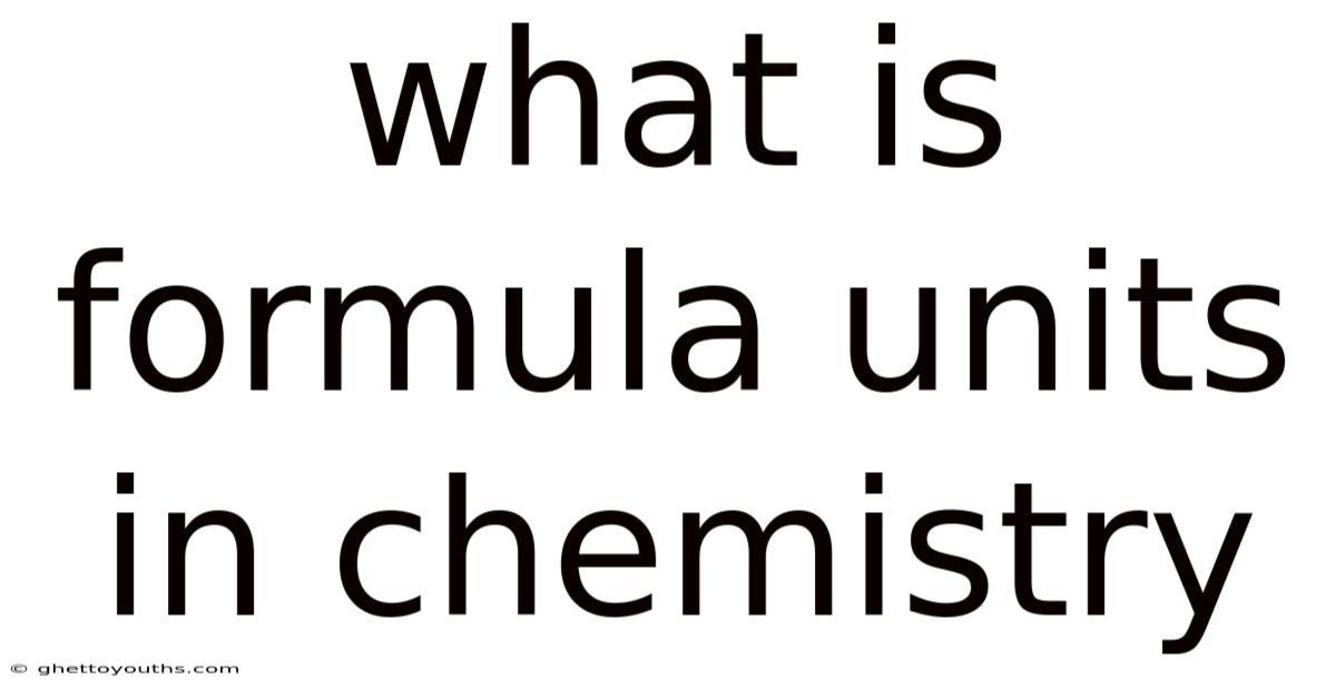 What Is Formula Units In Chemistry