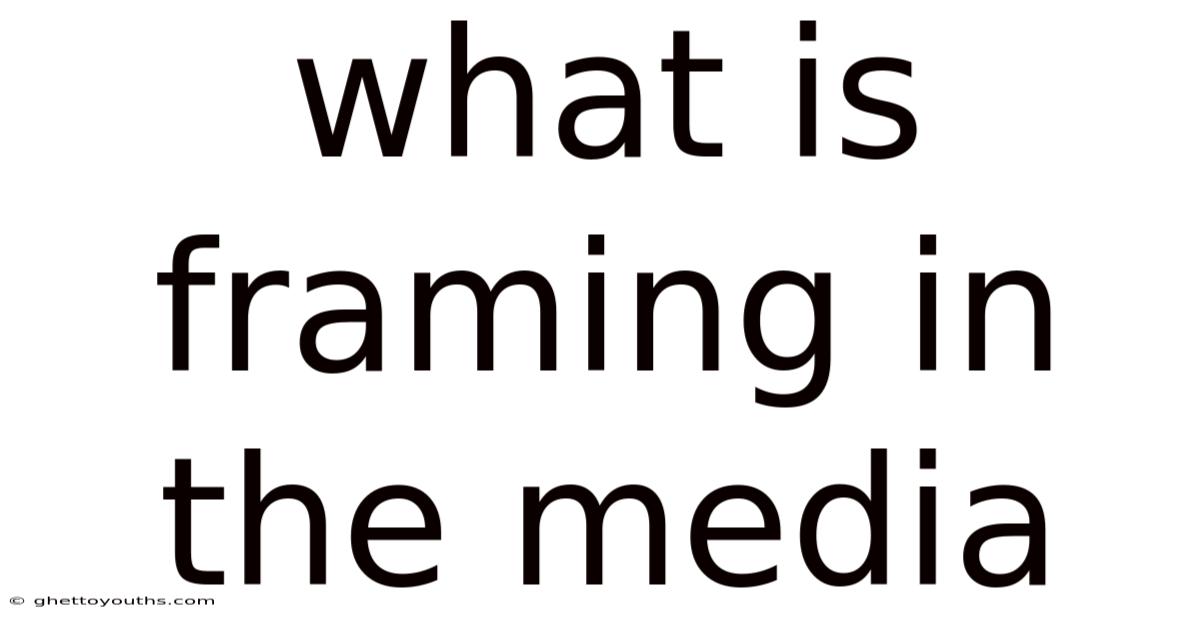 What Is Framing In The Media