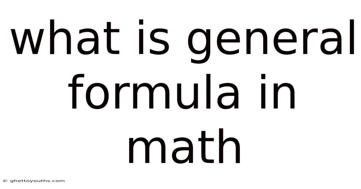 What Is General Formula In Math