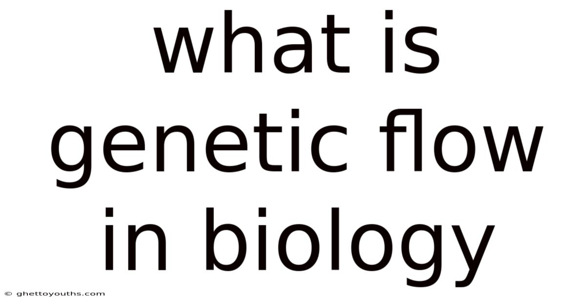 What Is Genetic Flow In Biology