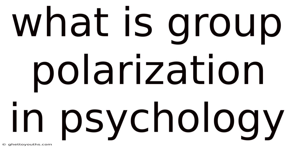 What Is Group Polarization In Psychology