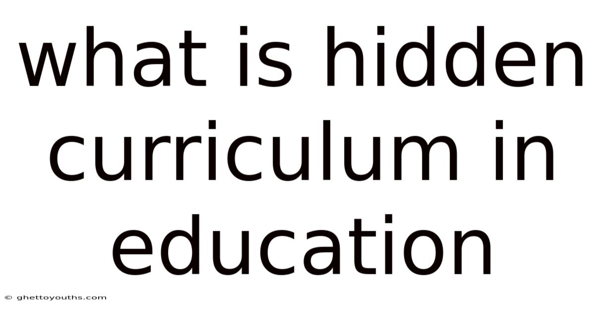 What Is Hidden Curriculum In Education