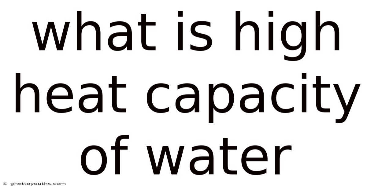 What Is High Heat Capacity Of Water