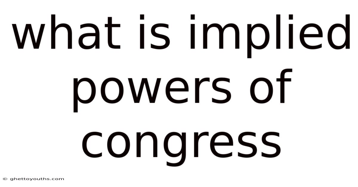 What Is Implied Powers Of Congress