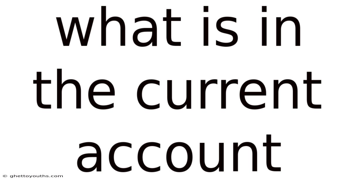 What Is In The Current Account