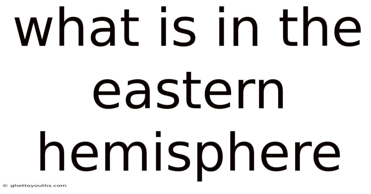 What Is In The Eastern Hemisphere