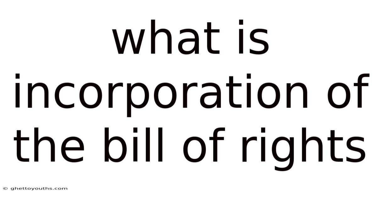 What Is Incorporation Of The Bill Of Rights