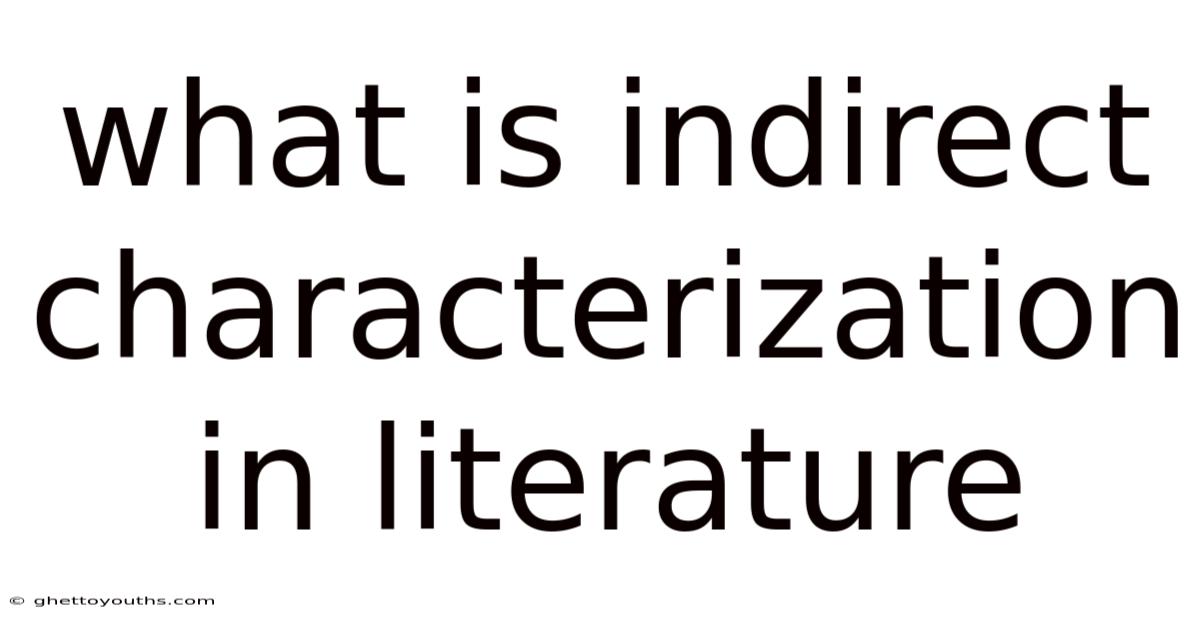 What Is Indirect Characterization In Literature