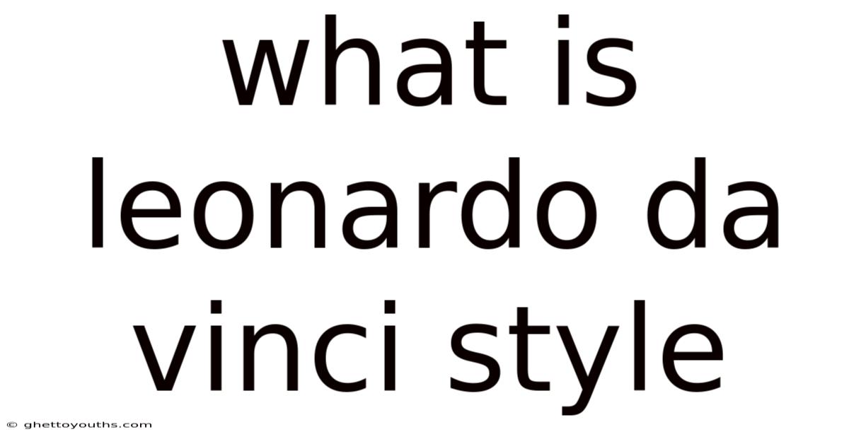 What Is Leonardo Da Vinci Style