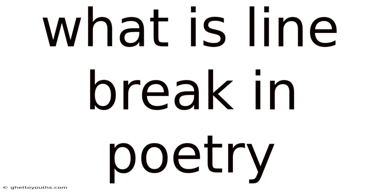What Is Line Break In Poetry
