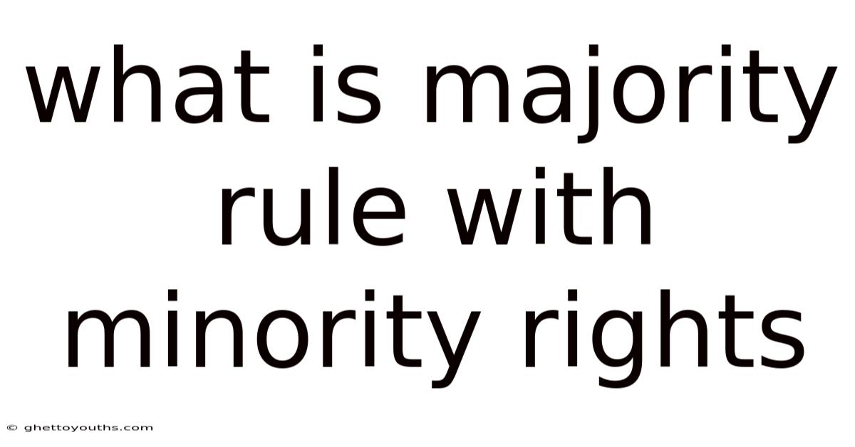 What Is Majority Rule With Minority Rights