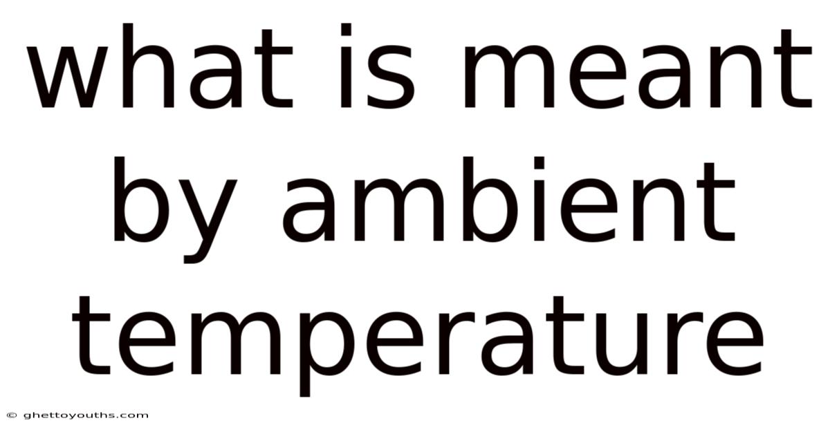 What Is Meant By Ambient Temperature
