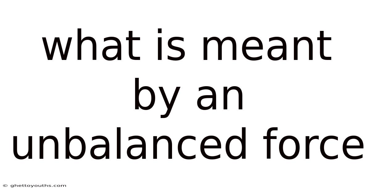 What Is Meant By An Unbalanced Force