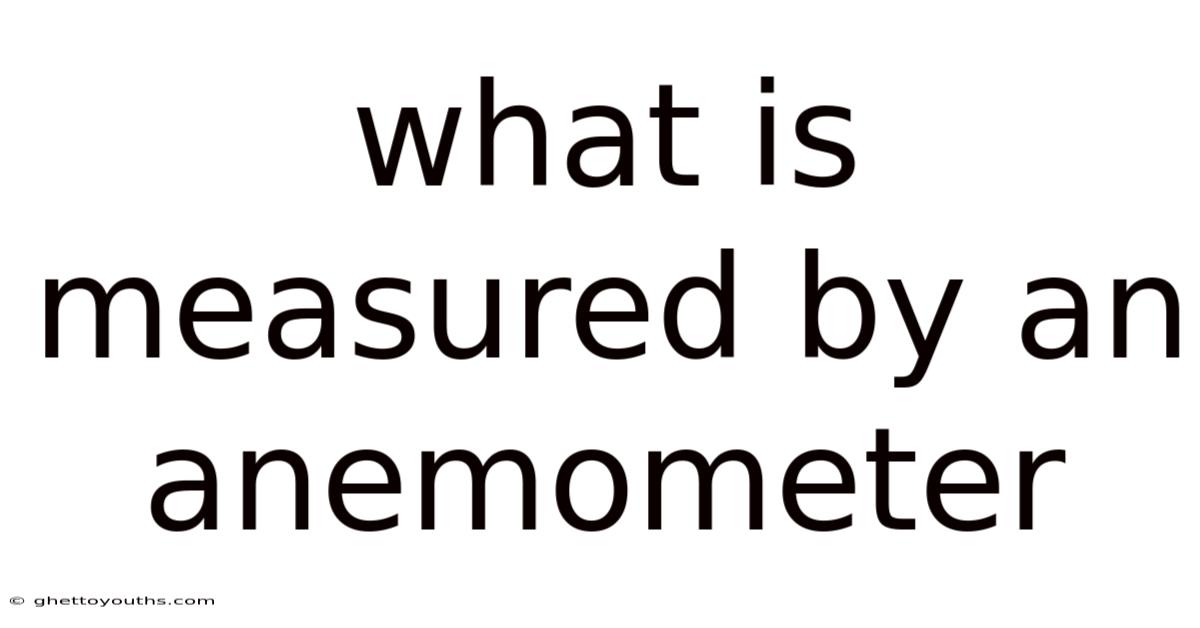 What Is Measured By An Anemometer