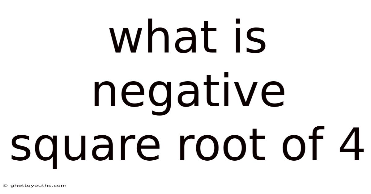 What Is Negative Square Root Of 4