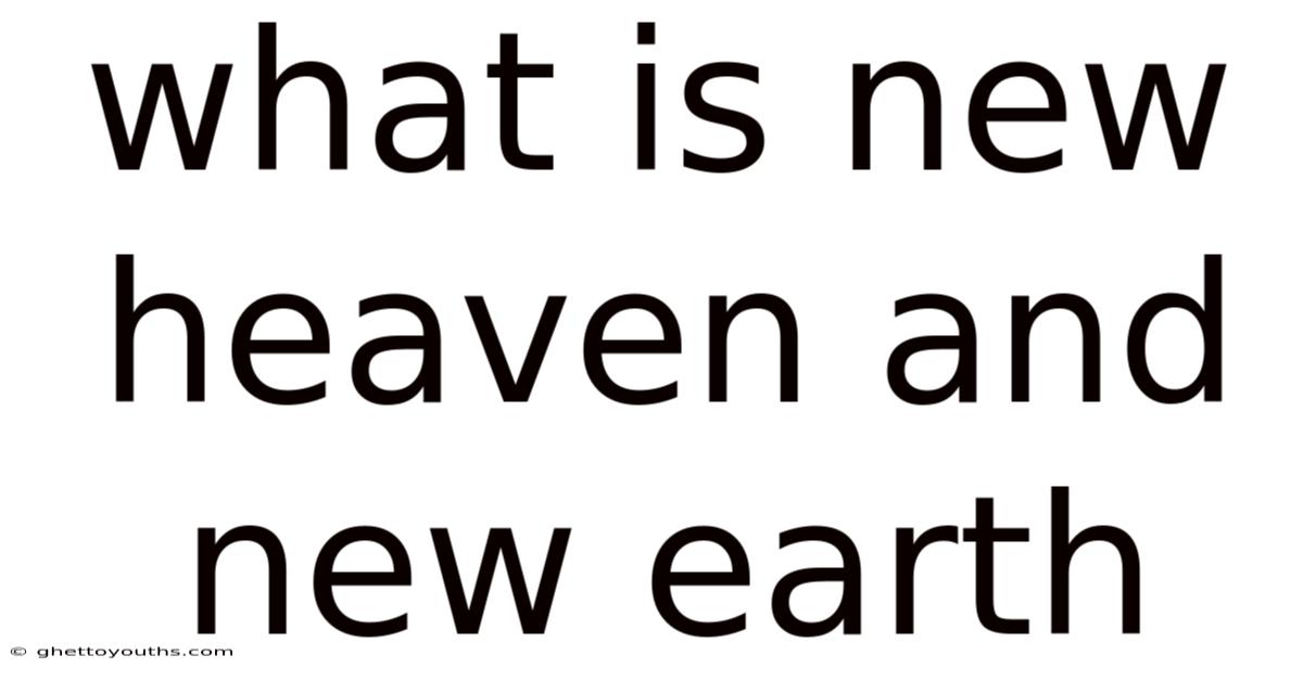 What Is New Heaven And New Earth