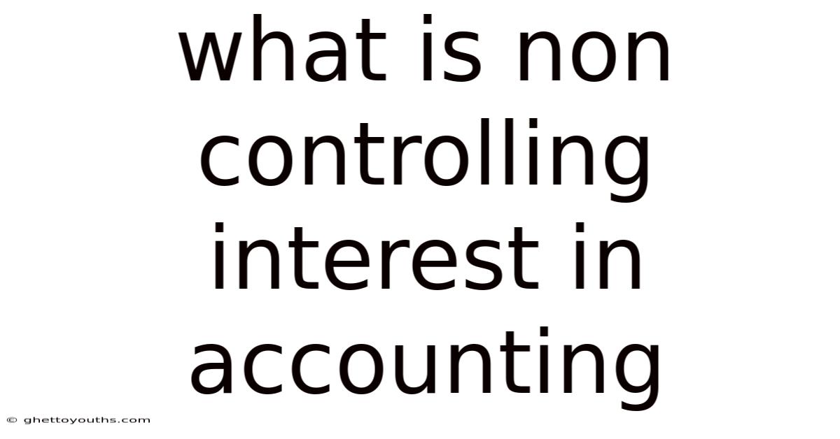 What Is Non Controlling Interest In Accounting