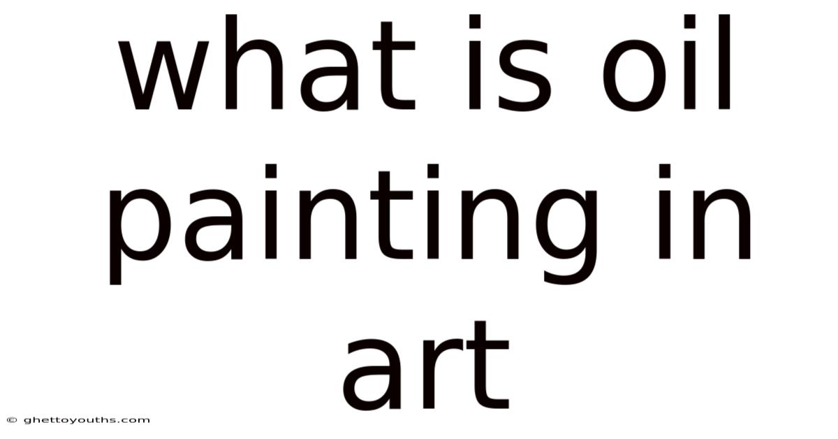 What Is Oil Painting In Art