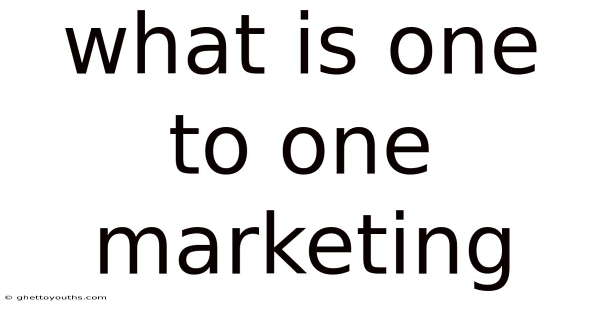 What Is One To One Marketing