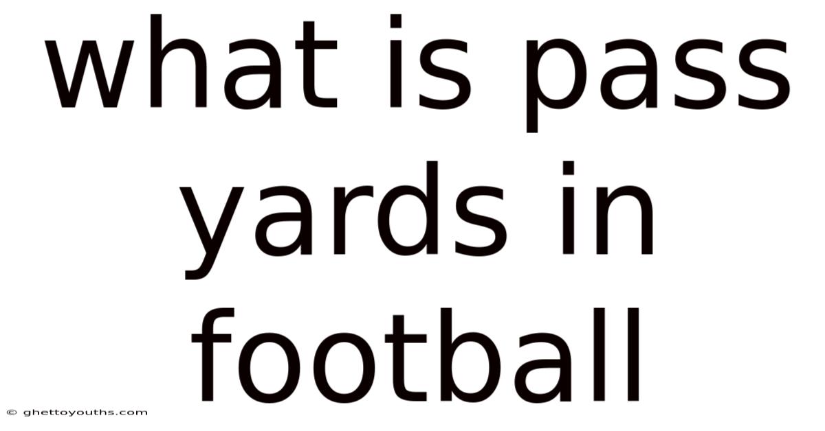 What Is Pass Yards In Football
