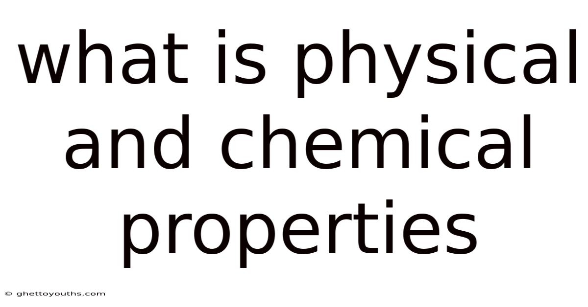 What Is Physical And Chemical Properties