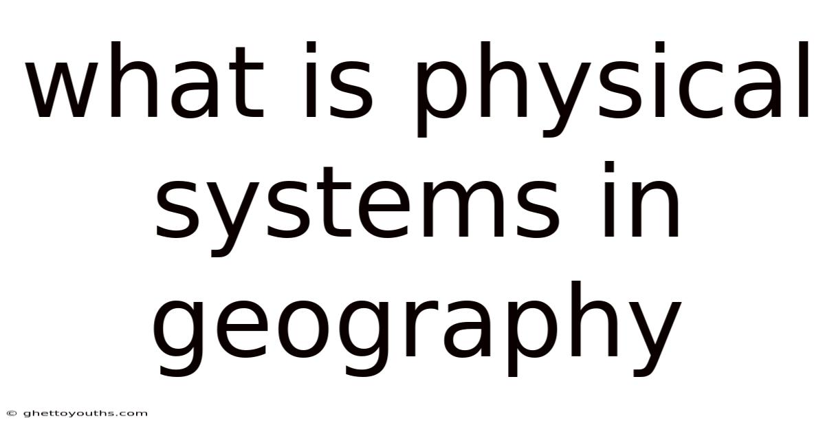 What Is Physical Systems In Geography