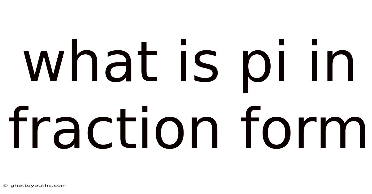 What Is Pi In Fraction Form