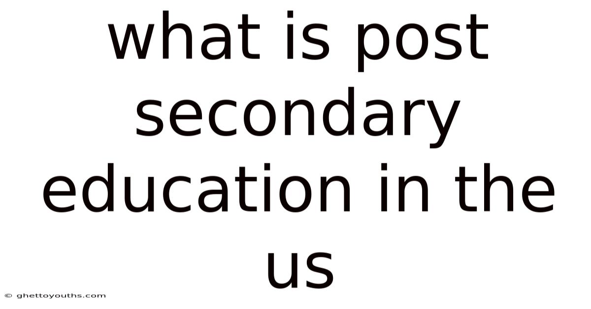What Is Post Secondary Education In The Us