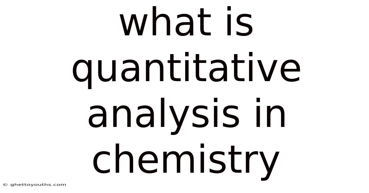 What Is Quantitative Analysis In Chemistry