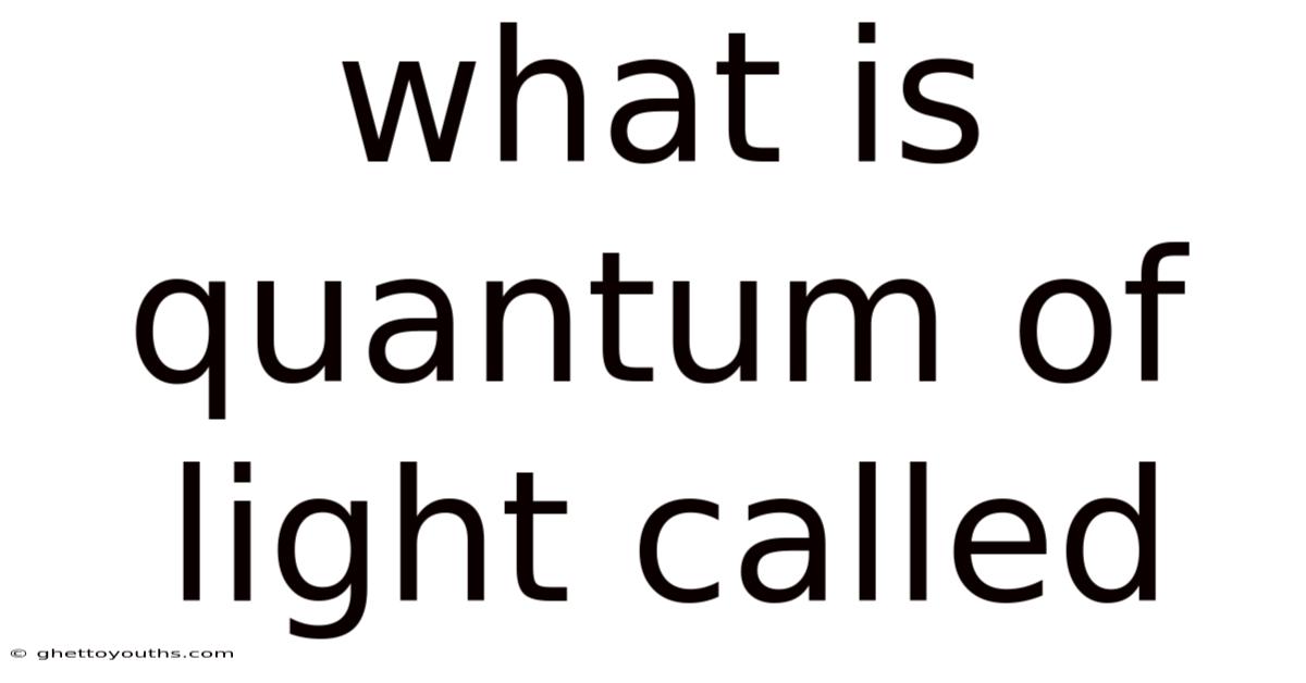 What Is Quantum Of Light Called