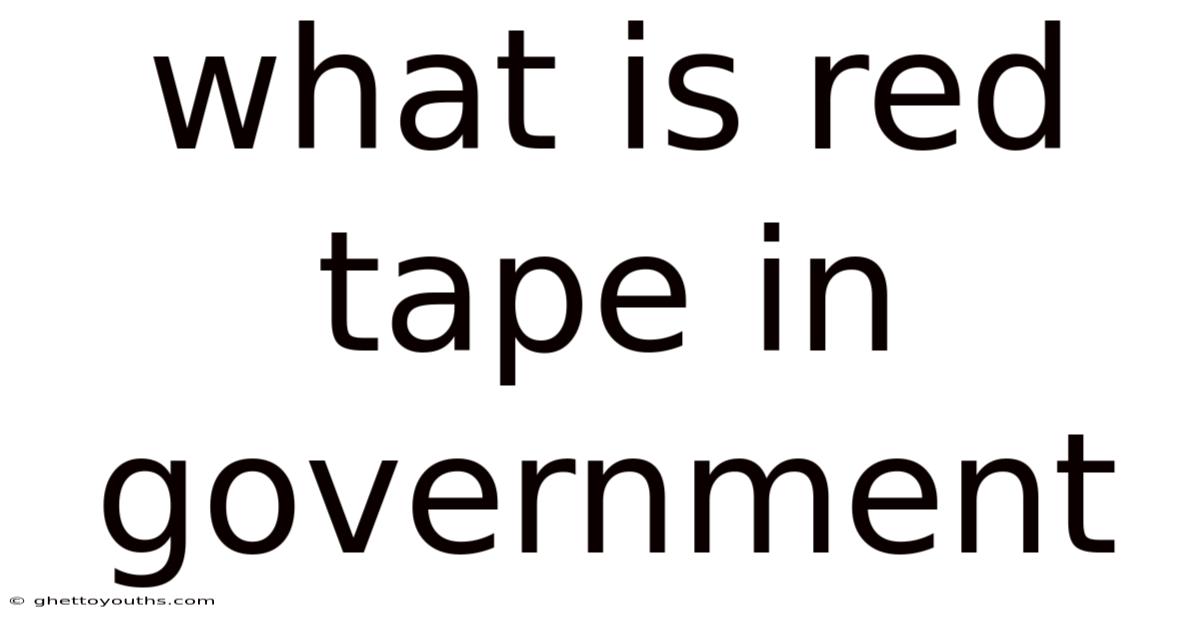 What Is Red Tape In Government