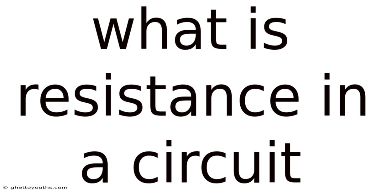 What Is Resistance In A Circuit