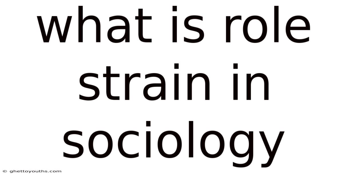 What Is Role Strain In Sociology