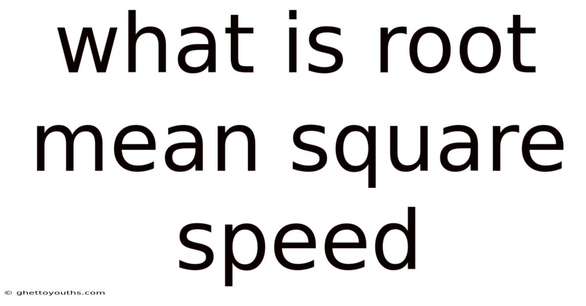 What Is Root Mean Square Speed